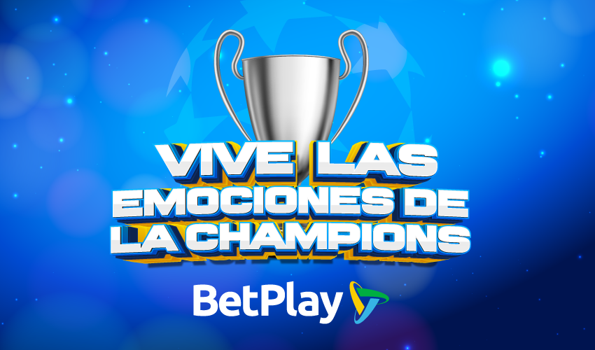 VIVE LAS EMOCIONES DE LA CHAMPIONS CON BETPLAY